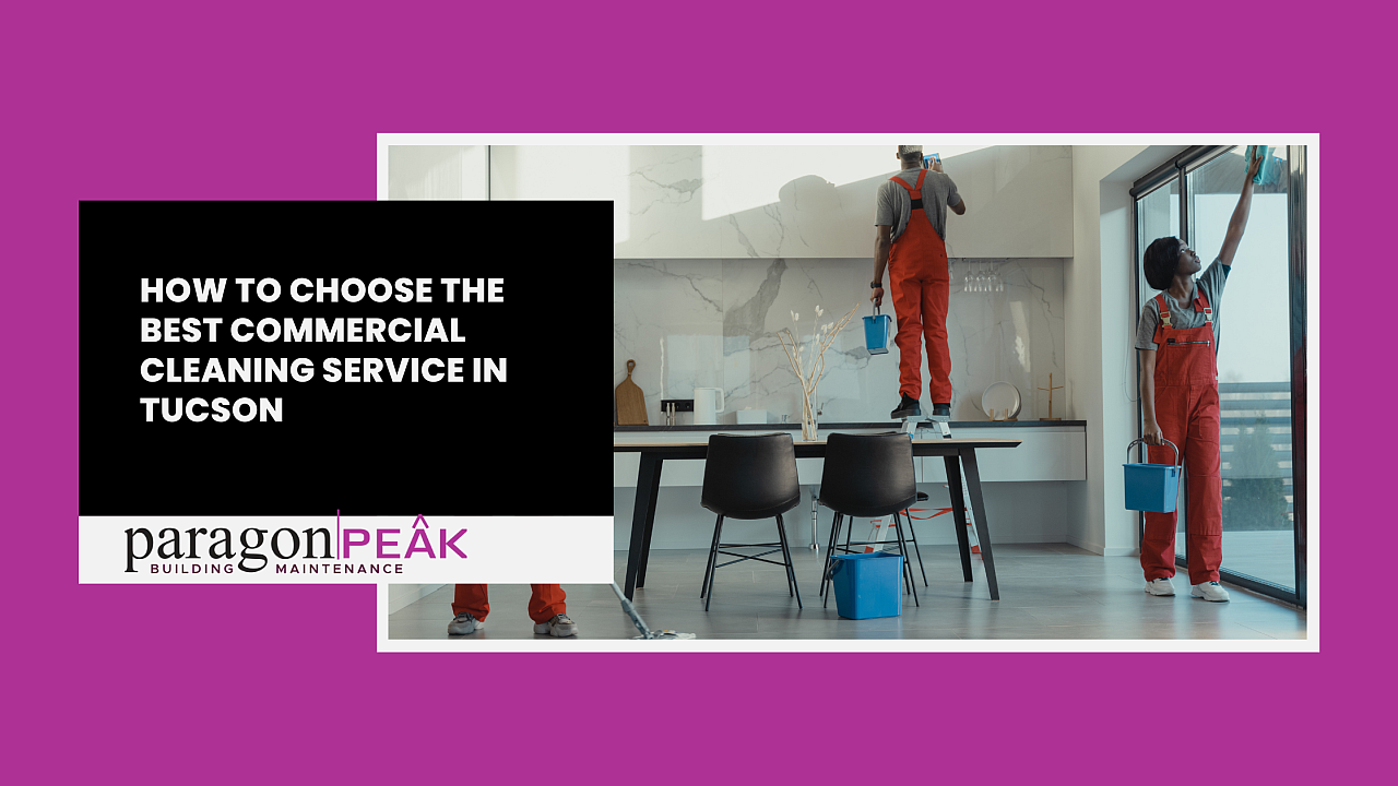 How to Choose the Best Commercial Cleaning Service in Tucson