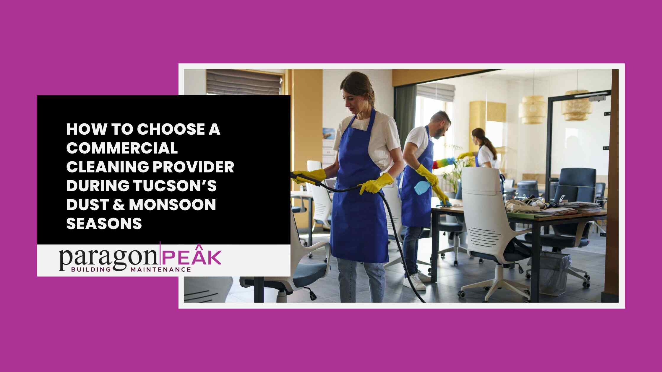 How to Choose a Commercial Cleaning Provider During Tucson’s Dust & Monsoon Seasons