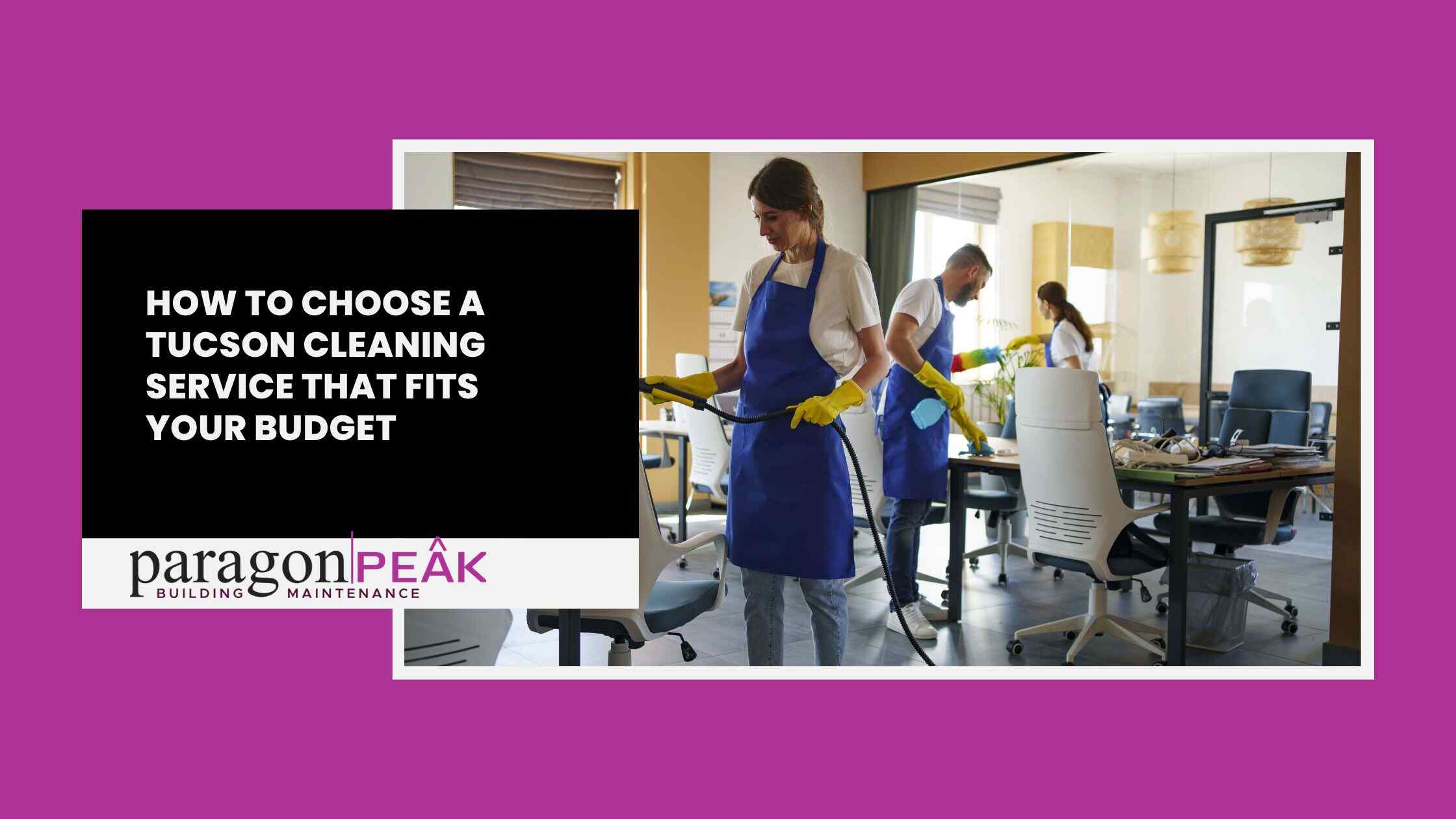 How to Choose a Tucson Cleaning Service That Fits Your Budget